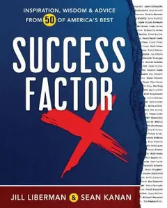 USED-Success Factor X: Inspiration, Wisdom, and Advice from 50 of America's Best by Kanan, Sean (Hardcover)