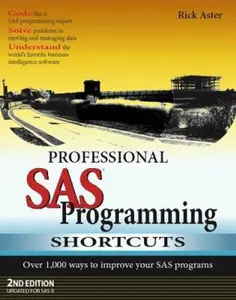 USED-Professional SAS Programming Shortcuts: Over 1,000 Ways To Improve Your SAS Programs by Rick Aster (Paperback)