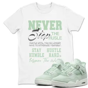 4 Seafoam Abundance Shirt, 4 Abundance Seafoam Graphic T-Shirt, Never Stop The Hustle Tee Match Sneaker