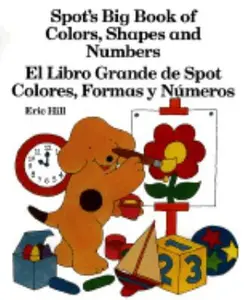 USED-Spot's Big Book of Colors, Shapes and Numbers / El libro grande de Spot: colores, formas y numeros by Eric Hill (Hardcover)