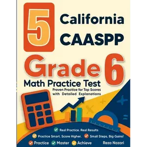 5 California CAASPP Grade 6 Math Practice Tests: Proven Practice for Top Scores with Detailed Explanations - Paperback