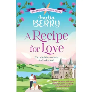 USED-A Recipe for Love: An uplifting rags-to-riches romcom set in the Scottish Highlands by Berry, Amelia (Paperback)
