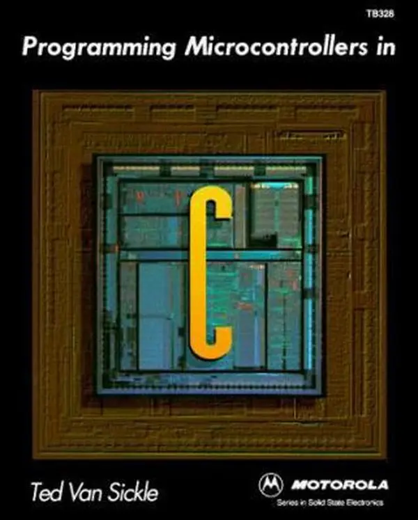 USED-Programming Microcontrollers in C by Ted Van Sickle (Paperback)