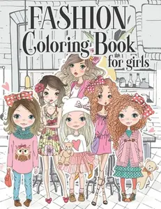 Fashion Coloring Book For Girls: Color Beauty Fashion Style For Teens, Adults of all Ages -- Lucy Charm, Paperback