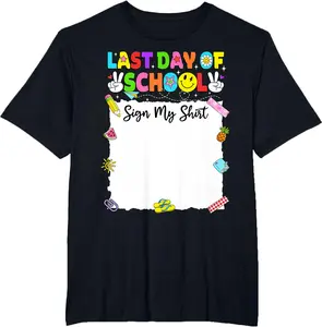 Funny Last Day of School Sign My Shirt Autograph Graduation T-Shirt