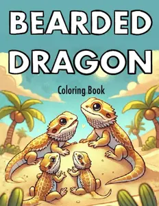 Bearded Dragon Coloring Book: Bearded dragon themed coloring pages for all ages