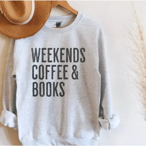 Bookworm Sweatshirt, Book Lover Sweatshirt, Weekends Coffee & Books Sweatshirt, Bookworm Shirt, Books Sweatshirt, Cozy Sweatshirt