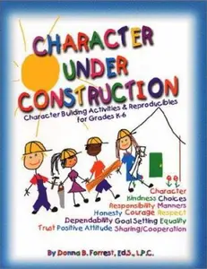 USED-Character Under Construction: Character Building Actvities & Reproducibles for Grades K-6 by Donna B. Forrest (Paperback)