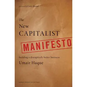 USED-The New Capitalist Manifesto: Building a Disruptively Better Business by Haque, Umair (Hardcover)