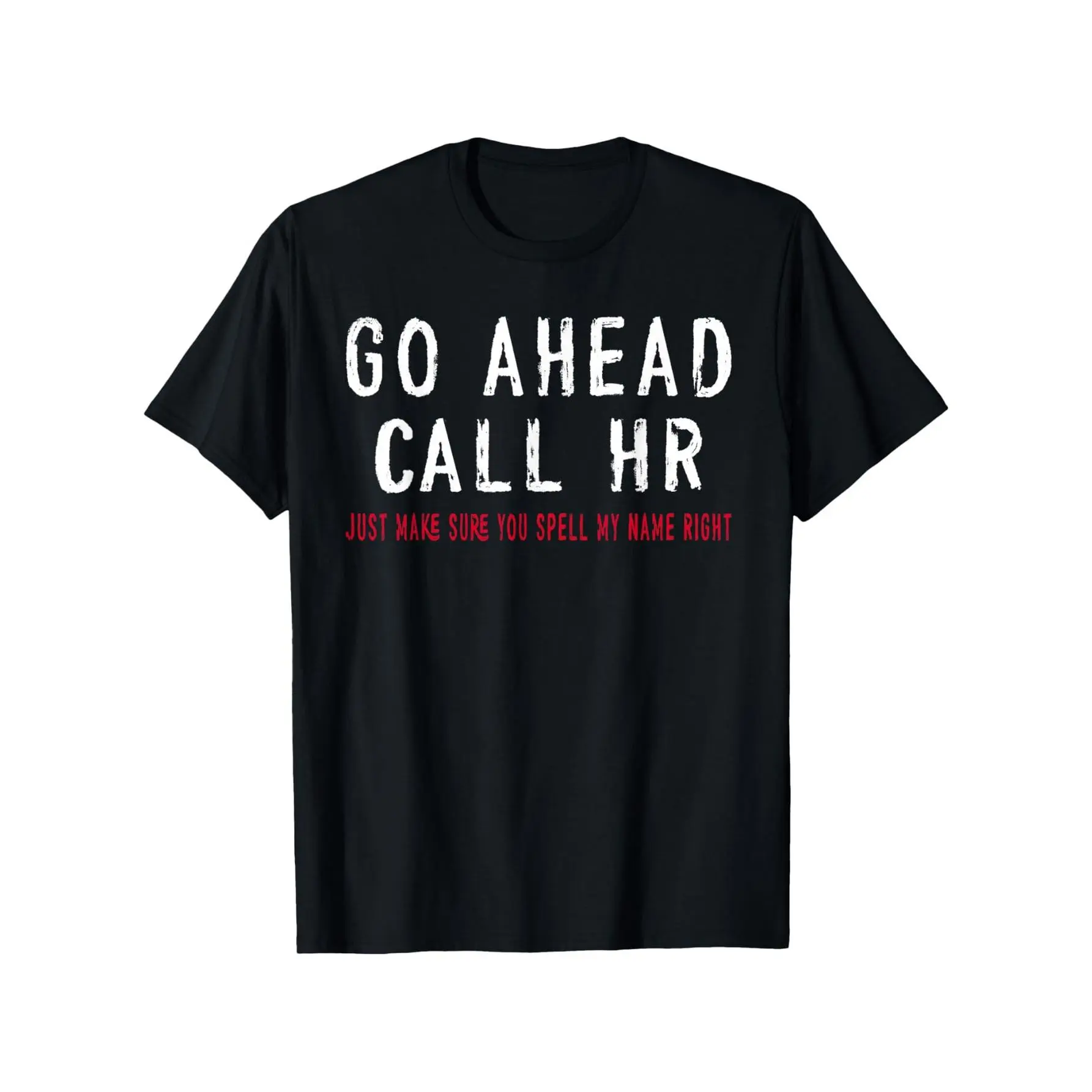 Men's Vintage Streetwear Slogan T-Shirt, "Go Ahead Call HR" Funny Work Humor Graphic Tee, 100% Cotton Top, S-XXXL Fit Range