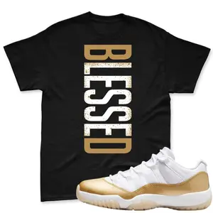 AJ 11 Low Metallic Gold Match T Shirt, BLESSED Graphic Tee, 90s Hip Hop Tee, Gift For Women and Man Unisex T-Shirt, Cozy Gift