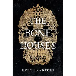 The Bone Houses by Emily Lloyd-Jones [Paperback Book]
