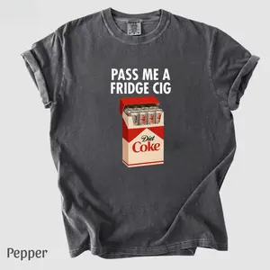 Comfort Colors Just A Fridge Cig Diet Coke T-shirt, Sarcastic Meme Shirt, Give Me A Diet Coke Tee, Emotional Coke Lover Shirt, Cute Funny Tee