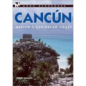 USED-DEL-Moon Handbooks Cancún: Mexico's Caribbean Coast by Chicki Mallan (Paperback)