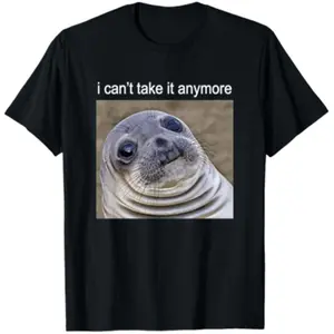 I Can't Take It Anymore Silly Seal Meme T-Shirt Unisex