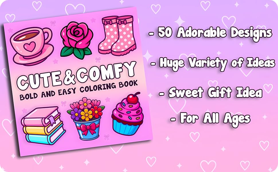 Cute & Comfy: Bold and Easy Coloring Book for Adults and Kids, Filled With a Wide Variety of Cute Illustrations
