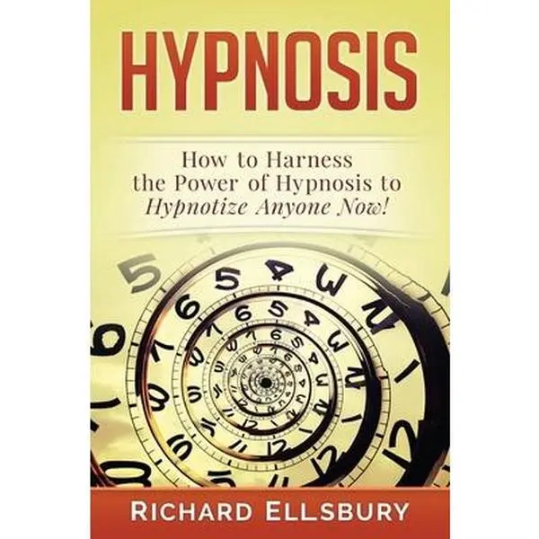 USED-Hypnosis: How to Harness the Power of Hypnosis to Hypnotize Anyone Now! by Ellsbury, Richard (Paperback)