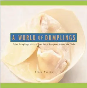 USED-A World of Dumplings: Filled Dumplings, Pockets and Little Pies from Around the Globe by Yarvin, Brian (Paperback)