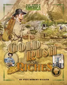USED-All About America: Gold Rush and Riches: Gold Rush and Riches by Paul Robert Walker (Paperback)