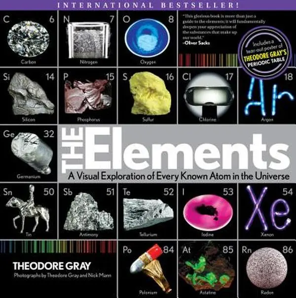 Elements: A Visual Exploration of Every Known Atom in the Universe -- Theodore Gray, Paperback
