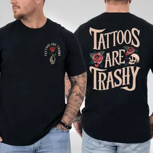 Tattoos Are Trashy Funny Slogan Graphic T Shirt Sarcastic Humor Tee Streetwear Aesthetic Casual Cotton Oversized Unisex Tee Comfort Fit Top