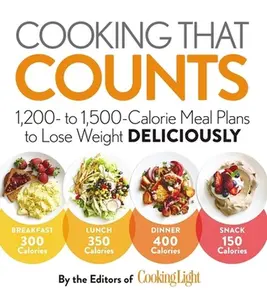 USED-Cooking That Counts: 1,200- To 1,500-Calorie Meal Plans to Lose Weight Deliciously by The Editors of Cooking Light (Paperback)