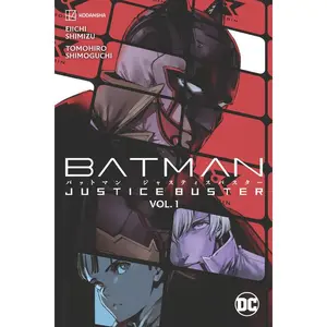 Batman: Justice Buster Vol. 1 -- Eiichi Shimizu - Paperback