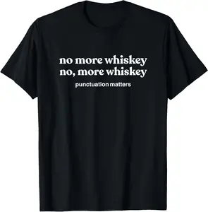 100% Cotton Funny Whiskey Shirts For Men Women, No, More Whiskey Gifts T-Shirt