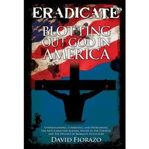 USED-Eradicate: Blotting Out God in America by Fiorazo, David (Paperback)