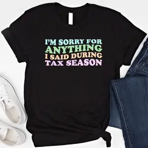I'm Sorry For Anything I Said During Tax Season Shirt Funny Tax Preparer T Shirt CPA T shirt Tax Accountant Tee Accounting Lover Shirt Black Man