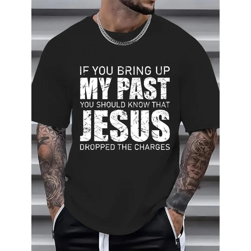 100% Cotton If You Bring Up My Past You Should Know Jesus Dropped Charge T-Shirt, Men's Women's Shirt Top Oversized GraphicC516