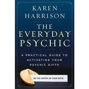 USED-The Everyday Psychic: A Practical Guide to Activating Your Psychic Gifts by Harrison, Karen (Paperback)