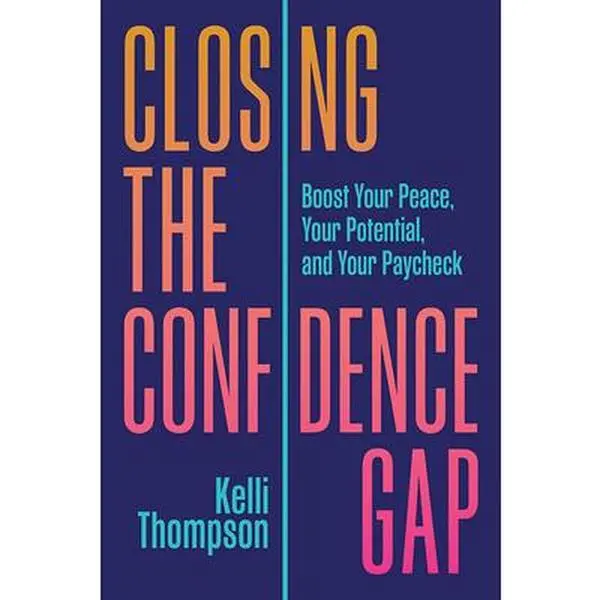 USED Book - Closing the Confidence Gap: Boost Your Peace, Your Potential, and Your Paycheck by Thompson, Kelli (Hardcover) - english