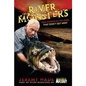 USED Book - River Monsters: True Stories of the Ones that Didn t Get Away by Jeremy Wade (Hardcover) - english