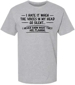 I Hate It When The Voices In My Head Go Silent Printed T-Shirt Funny Sarcastic Dark Humor Cotton Crewneck Tee