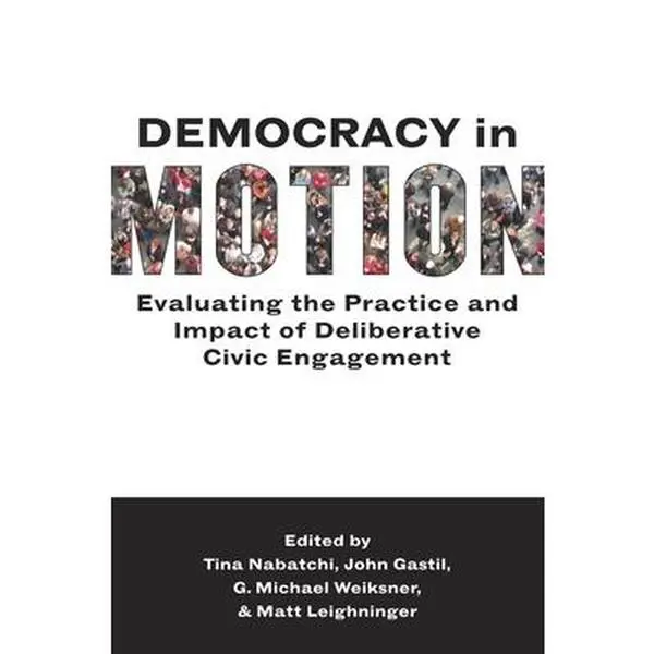 USED Book - Democracy in Motion: Evaluating the Practice and Impact of Deliberative Civic Engagement (Paperback) - english