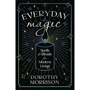 Everyday Magic | Spells & Rituals for Modern Living, Practical Witchcraft, Daily Enchantments & Spiritual Guidance Book - Paperback