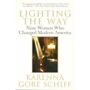 USED-Lighting the Way: Nine Women Who Changed Modern America by Karenna Gore Schiff (Paperback)