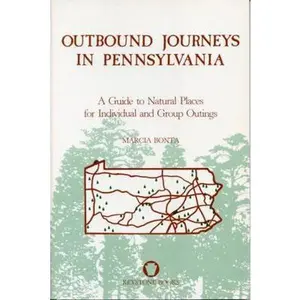 USED-Outbound Journeys in Pennsylvania: A Guide to Natural Places for Individual and Group Outings by Bonta, Marcia M. (Paperback)