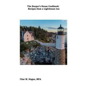 USED-The Keeper's House Cookbook: Recipes from a lighthouse inn by Hogan, Char M. (Paperback)