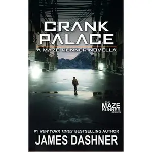 Crank Palace: A Maze Runner Novella -- James Dashner - Paperback