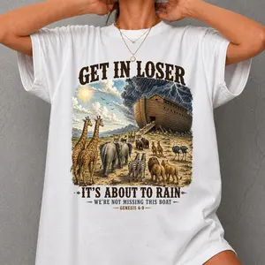 Get In Loser It’s About To Rain shirt, Noah Ark Bible Verse Genesis 6:9 shirt, Religious Humor Meme tee, Faith Based, Funny Christian Shirt Hoodie - Sweatshirt