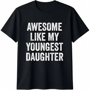 Cotton Short Sleeves Awesome Like My Youngest Daughter Mother's Day Father's Day T-Shirt