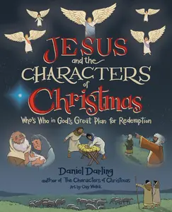 USED-Jesus and the Characters of Christmas: Who's Who in God's Great Plan for Redemption by Darling, Daniel (Hardcover)
