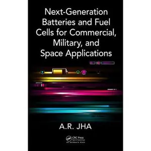 USED-Next-Generation Batteries and Fuel Cells for Commercial, Military, and Space Applications by Jha, A. R. (Hardcover)