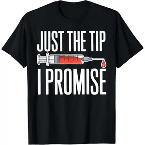Funny Nurse Phlebotomy Just The Tip I Promise Syringe T-Shirt