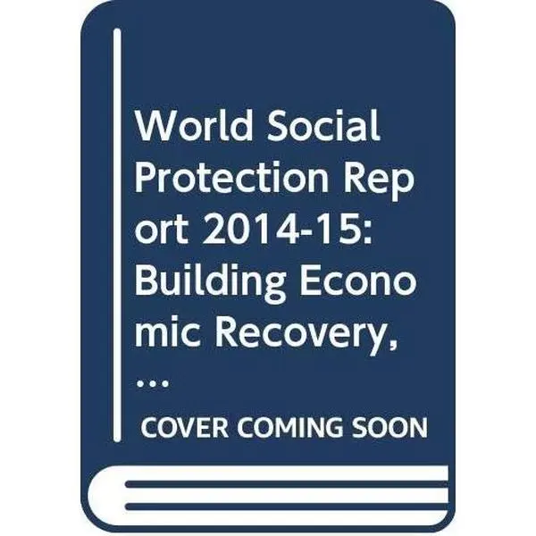 USED Book - World Social Protection Report 2014-15: Building Economic Recovery, Inclusive Development and Social Justice by International Monetary Fund (Paperback) - english