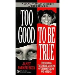 USED-Too Good to Be True: The Story of Denise Redlick's Murder by Janet Parker Beck (Unknown)