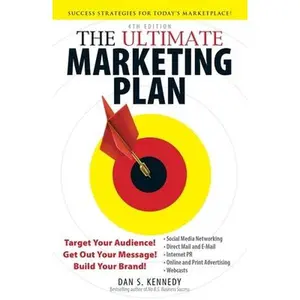 USED-The Ultimate Marketing Plan: Target Your Audience! Get Out Your Message! Build Your Brand! by Kennedy, Dan S. (Paperback)
