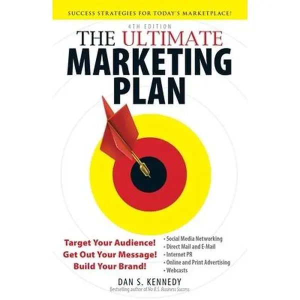 USED-The Ultimate Marketing Plan: Target Your Audience! Get Out Your Message! Build Your Brand! by Kennedy, Dan S. (Paperback)